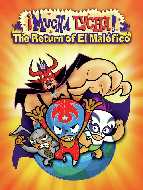 مشاهدة فيلم أنمي Mucha Lucha: The Return of El Malefico 2005 مترجم
