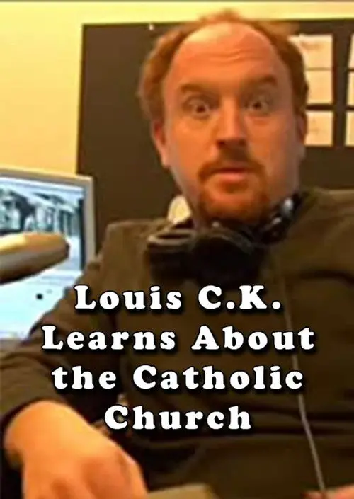 مشاهدة فيلم Louis C.K. Learns About the Catholic Church 2007 مترجم