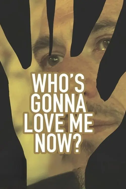 مشاهدة فيلم Who's Gonna Love Me Now? 2016 مترجم