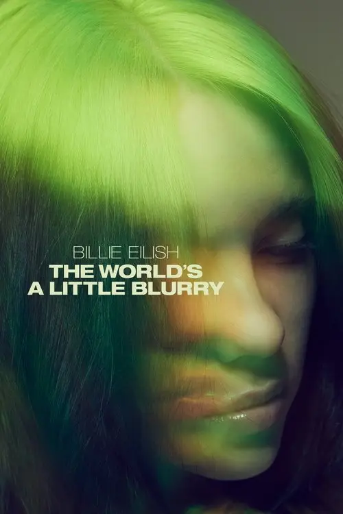 مشاهدة فيلم Billie Eilish: The World's a Little Blurry 2021 مترجم