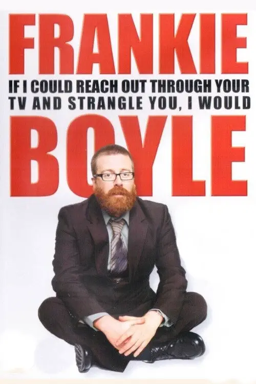 مشاهدة فيلم Frankie Boyle: If I Could Reach Out Through Your TV and Strangle You, I Would 2010 مترجم