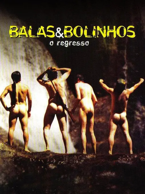 مشاهدة فيلم Balas & Bolinhos: O Regresso 2004 مترجم