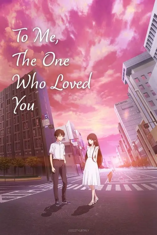 مشاهدة فيلم أنمي To Me, the One Who Loved You 2022 مترجم