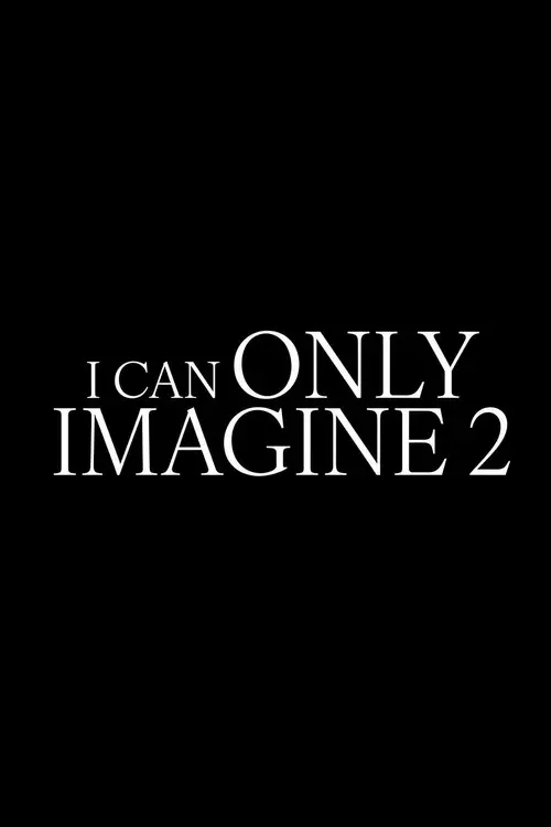 مشاهدة فيلم I Can Only Imagine 2 2026 مترجم