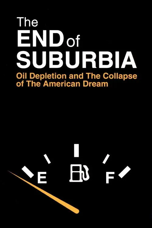 مشاهدة فيلم The End of Suburbia: Oil Depletion and the Collapse of the American Dream 2004 مترجم