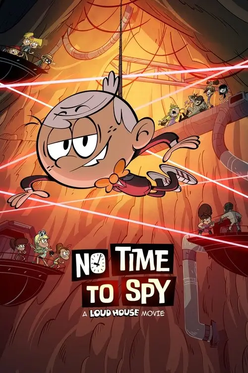 مشاهدة فيلم أنمي No Time to Spy: A Loud House Movie 2024 مترجم